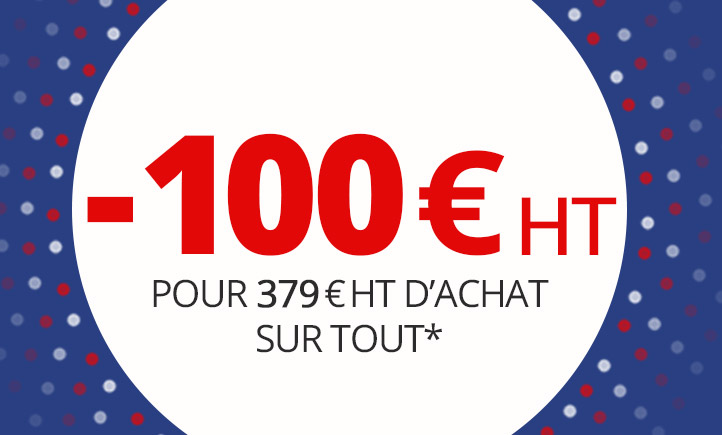 -100 € HT sur TOUT* le site 